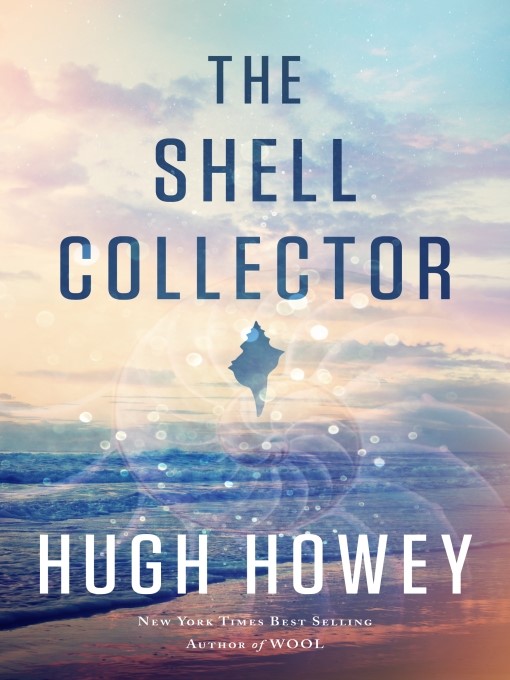Title details for The Shell Collector by Hugh Howey - Available